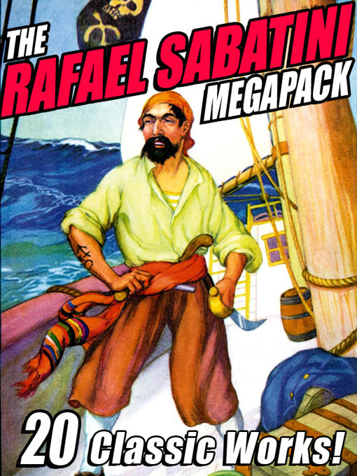 Title details for The Rafael Sabatini Megapack by Rafael Sabatini - Available